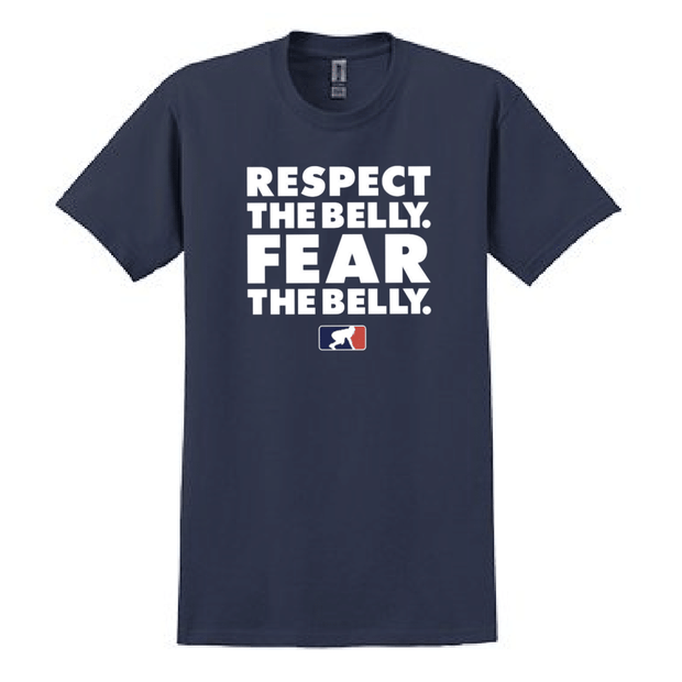 RESPECT THE BELLY. FEAR THE BELLY. - T-Shirt