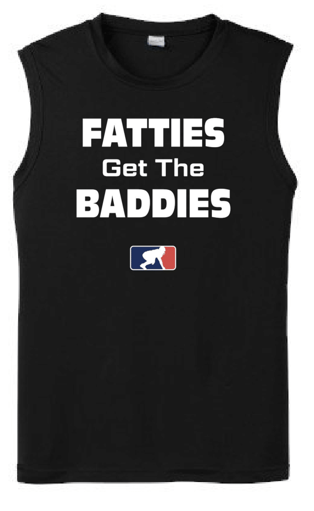 FATTIES GET THE BADDIES - Muscle T-Shirt