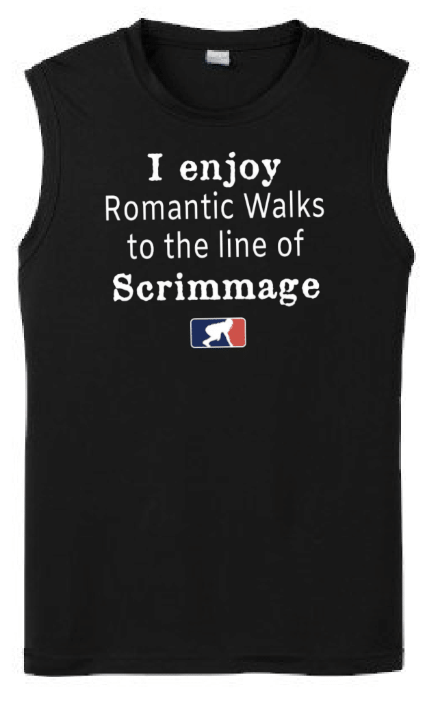 ROMANTIC WALKS TO THE LINE OF SCRIMMAGE - Muscle T-Shirt