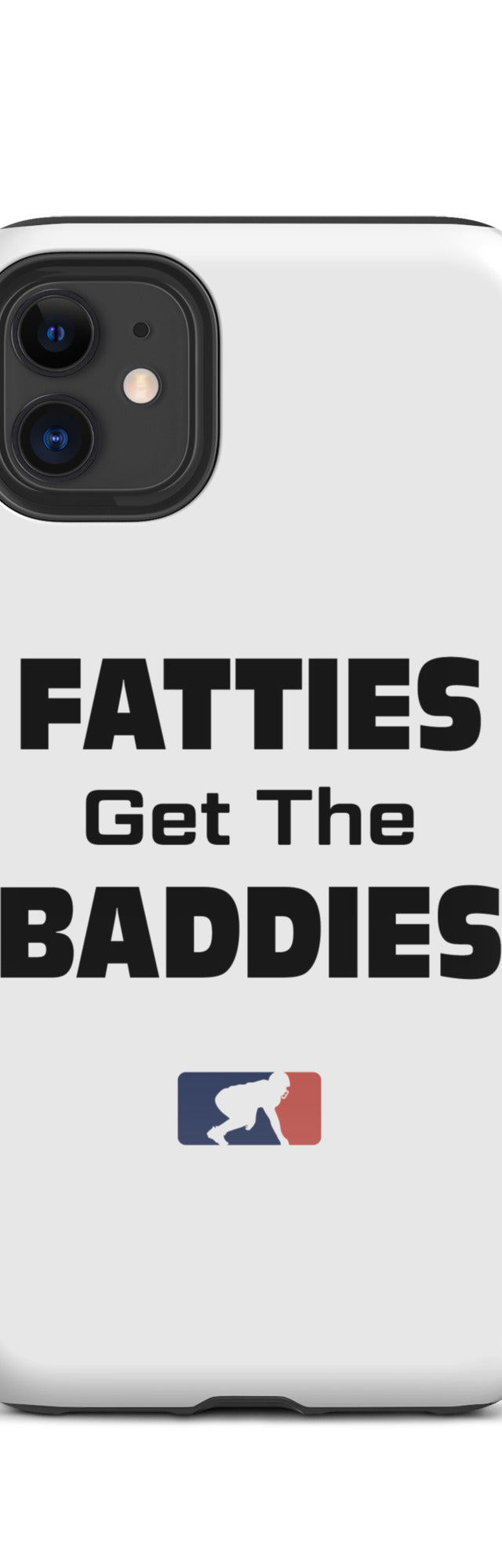 Fatties Get the Baddies - iPhone case (tough)