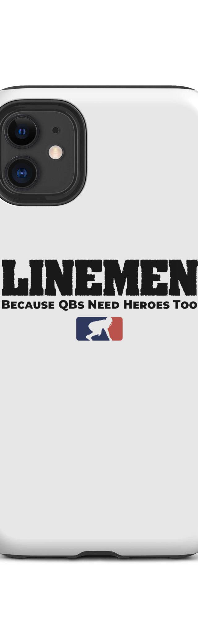 Linemen - Because QBs Need Heroes Too - iPhone case (tough)