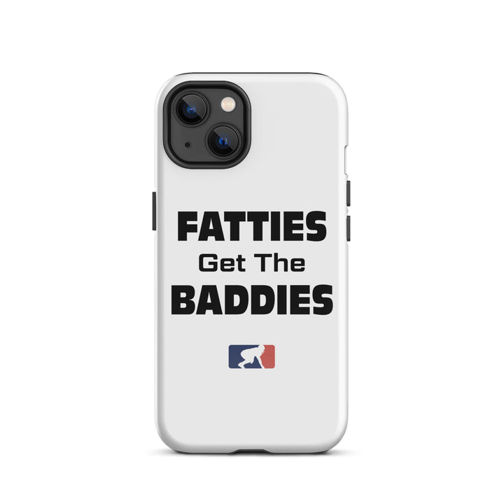 Fatties Get the Baddies - iPhone case (tough)