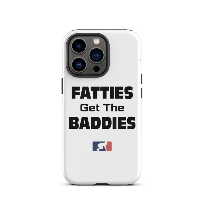 Fatties Get the Baddies - iPhone case (tough)
