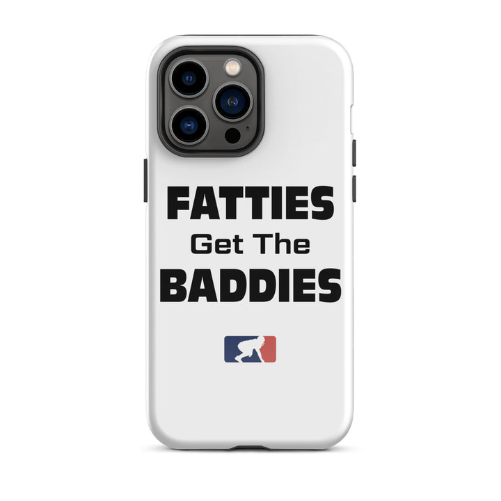 Fatties Get the Baddies - iPhone case (tough)