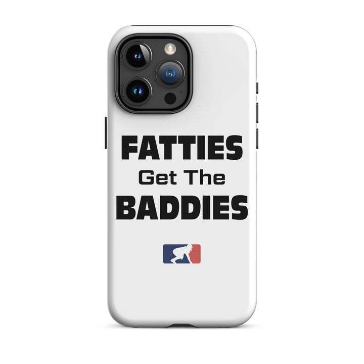 Fatties Get the Baddies - iPhone case (tough)