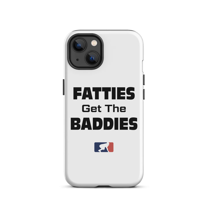 Fatties Get the Baddies - iPhone case (tough)