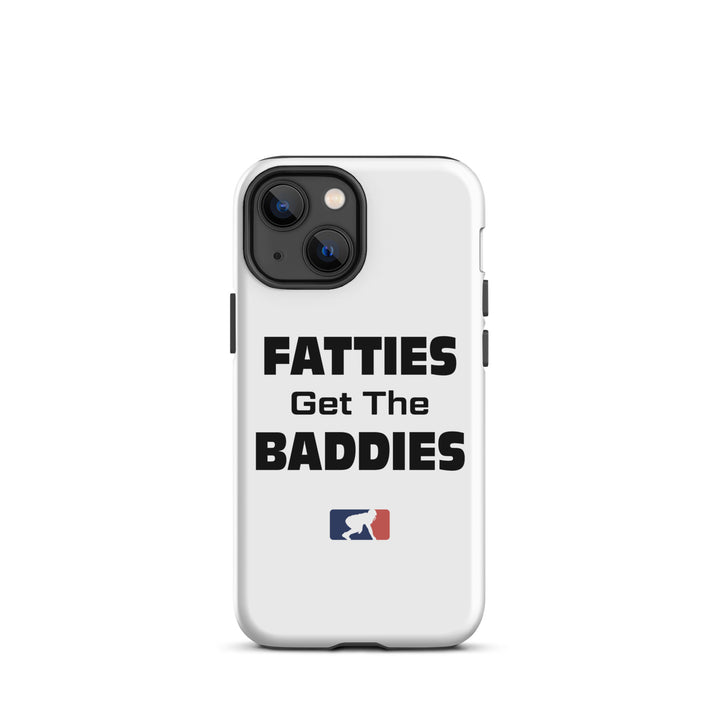 Fatties Get the Baddies - iPhone case (tough)
