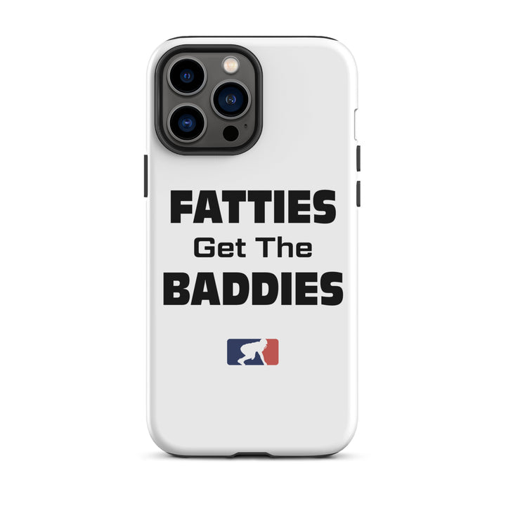 Fatties Get the Baddies - iPhone case (tough)