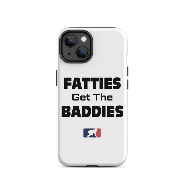 Fatties Get the Baddies - iPhone case (tough)