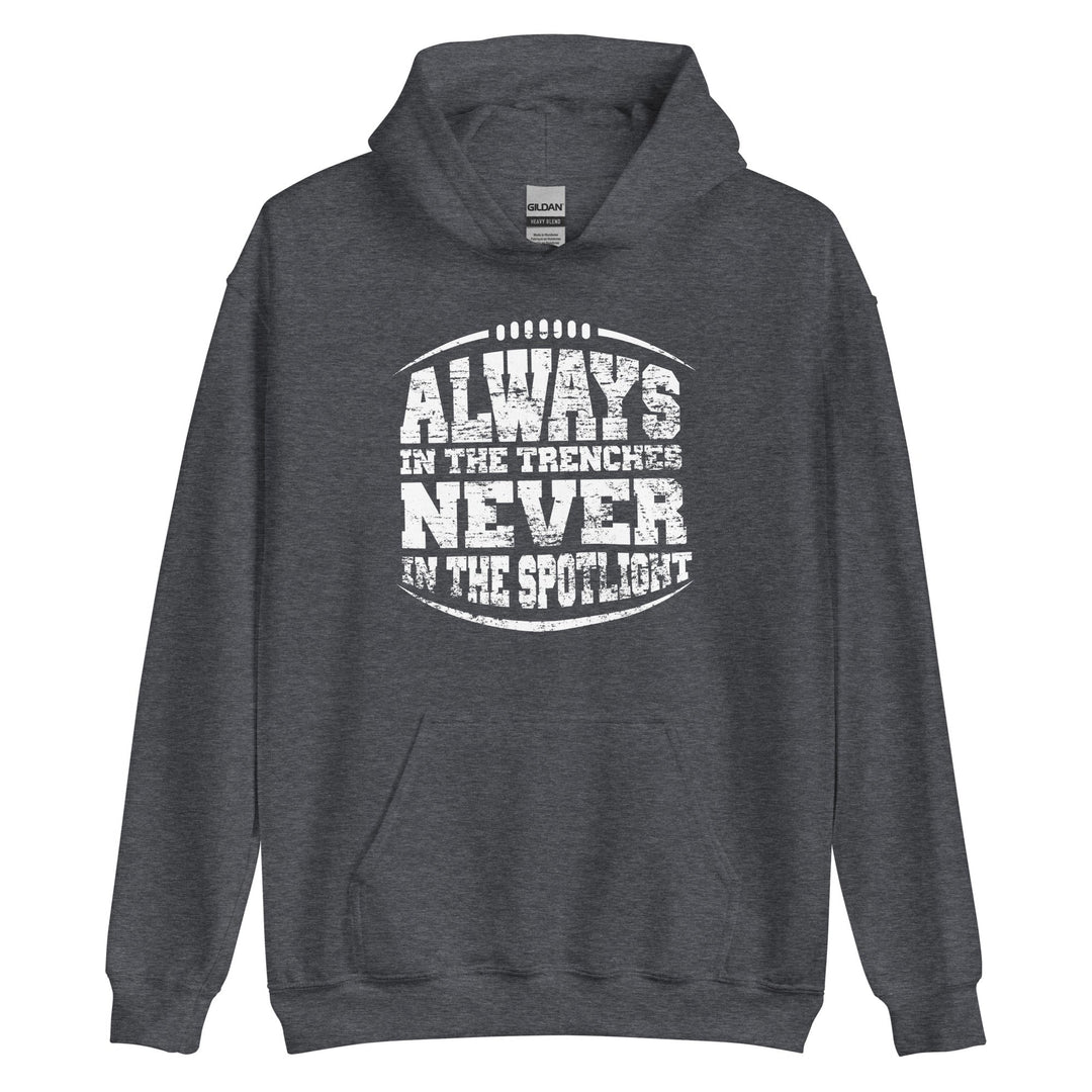 ALWAYS IN THE TRENCHES - Tall Hoodie