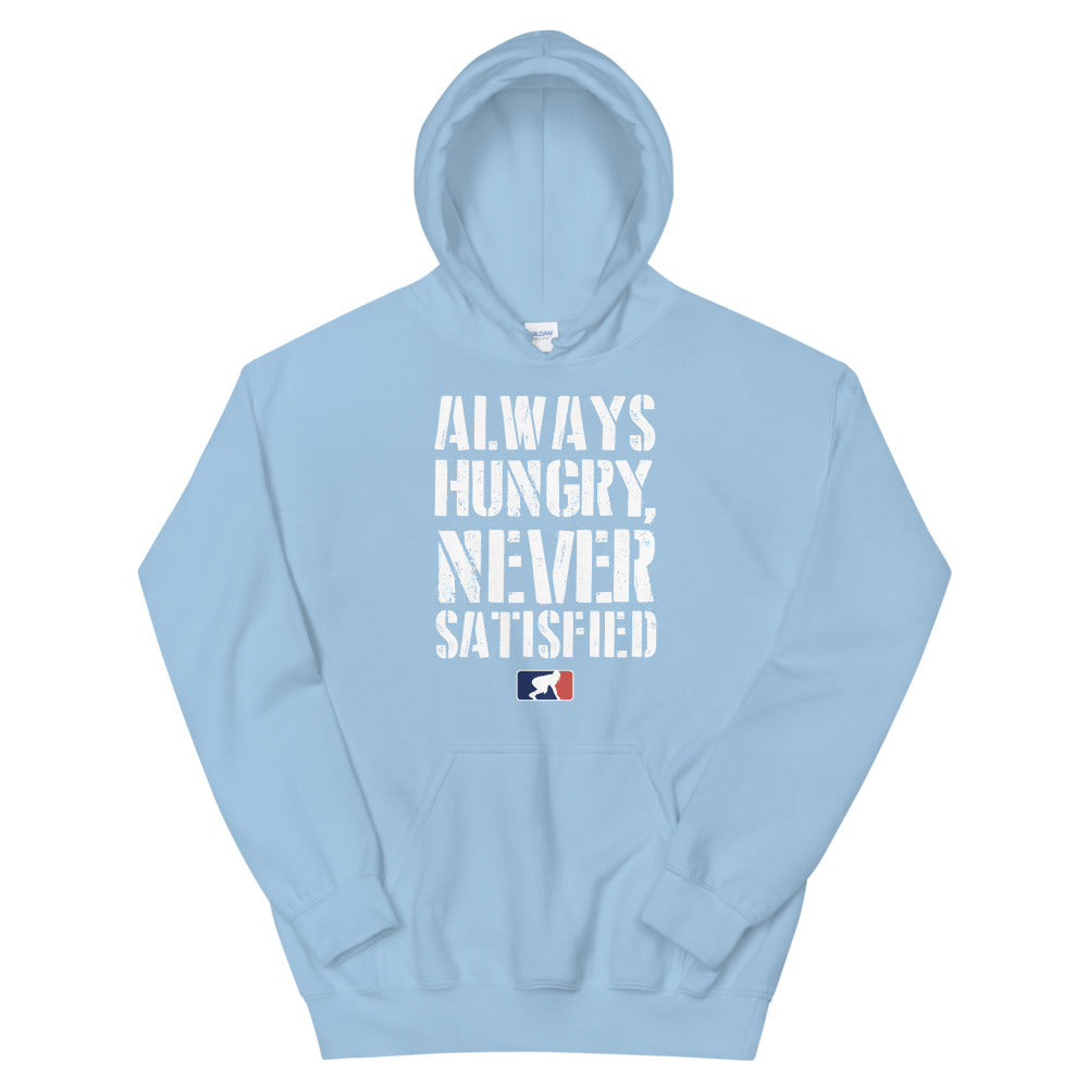 Always Hungry Never Satisfied - Hoodie