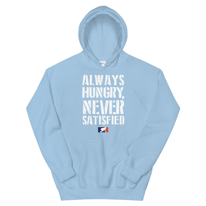 Always Hungry Never Satisfied - Hoodie