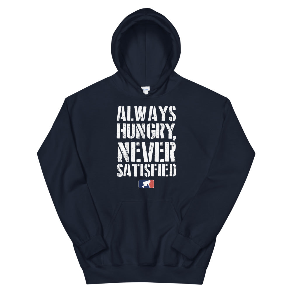 Always Hungry Never Satisfied - Hoodie