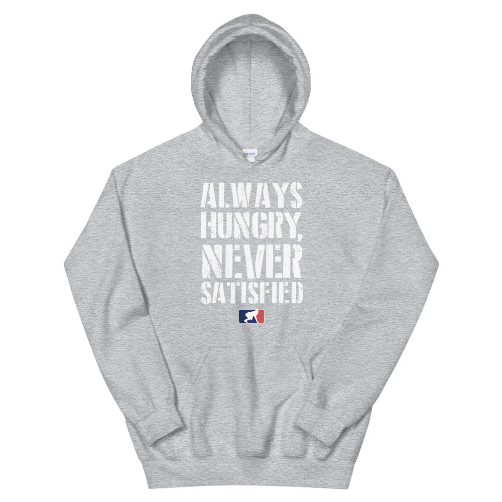 Always Hungry Never Satisfied - Hoodie