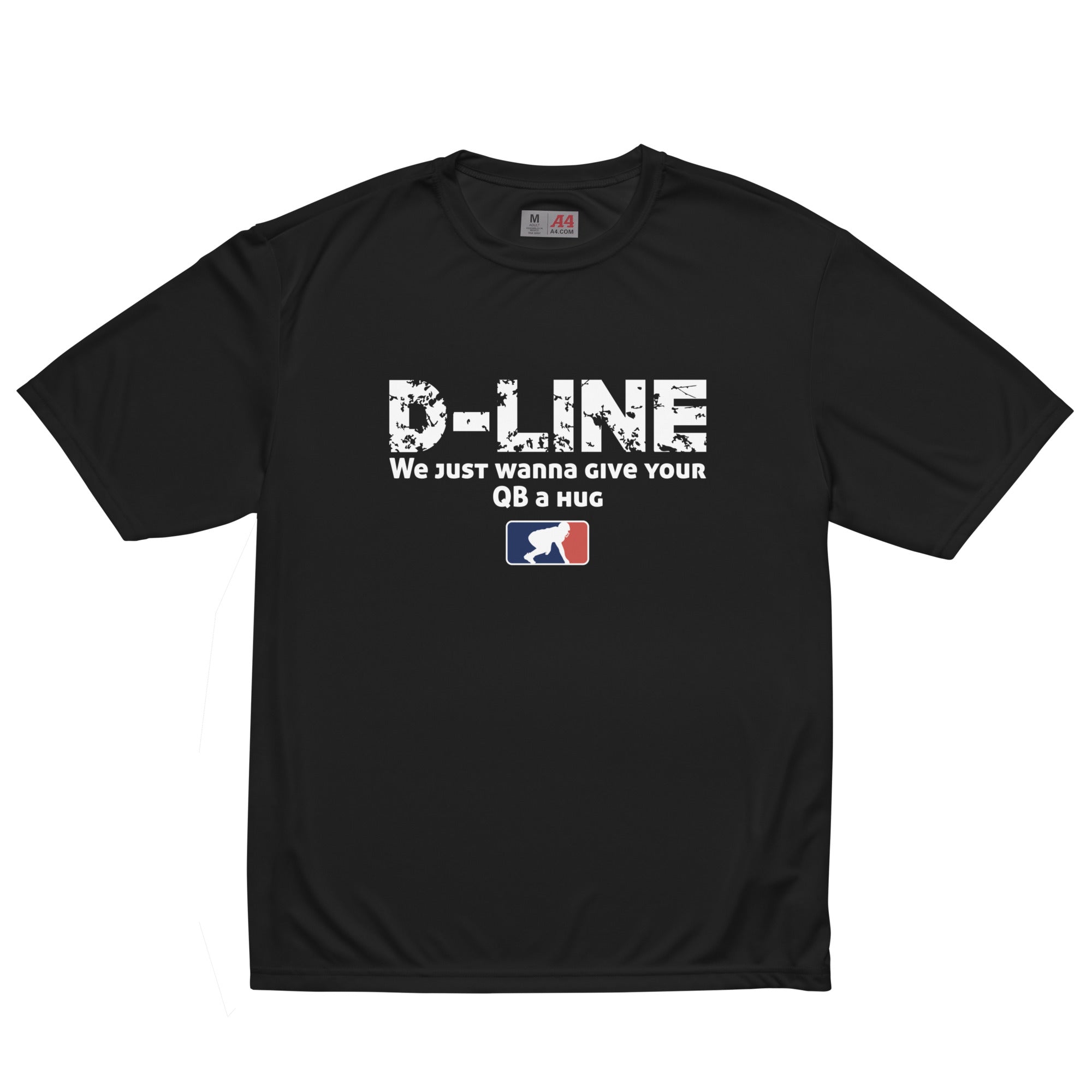 D-LINE WE JUST WANNA GIVE YOUR QB A HUG - Performance Tee