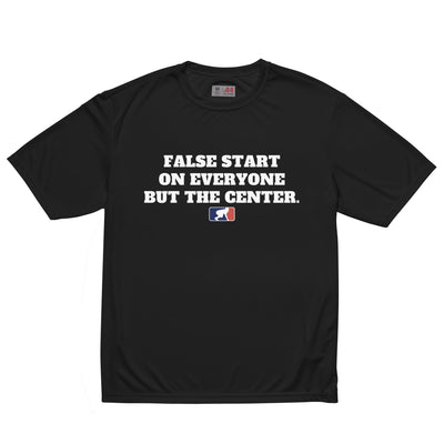 FALSE START ON EVERYONE BUT THE CENTER - Performance Tee