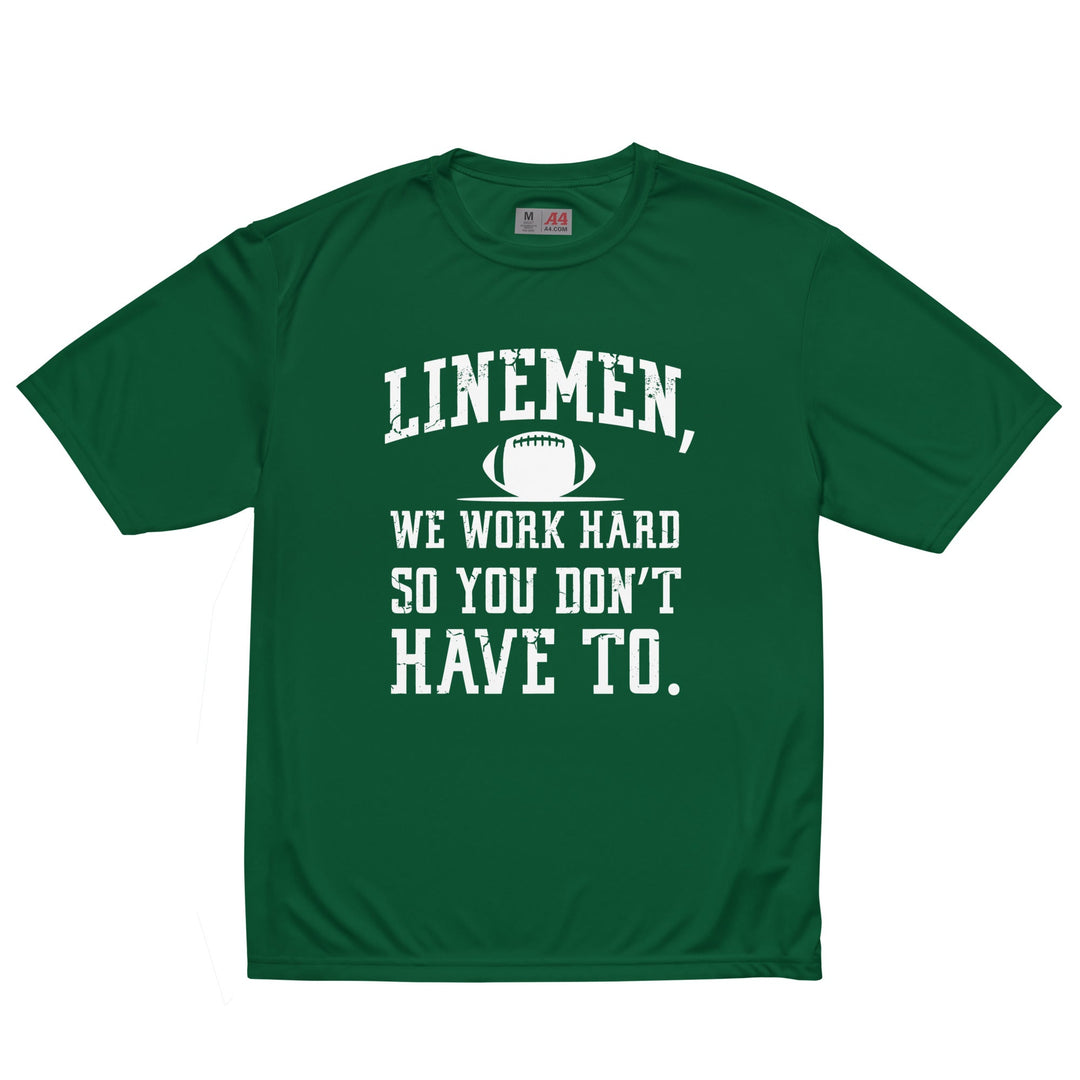 WE WORK HARD SO YOU DON'T HAVE TO - Performance Tee