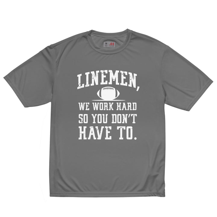 WE WORK HARD SO YOU DON'T HAVE TO - Performance Tee