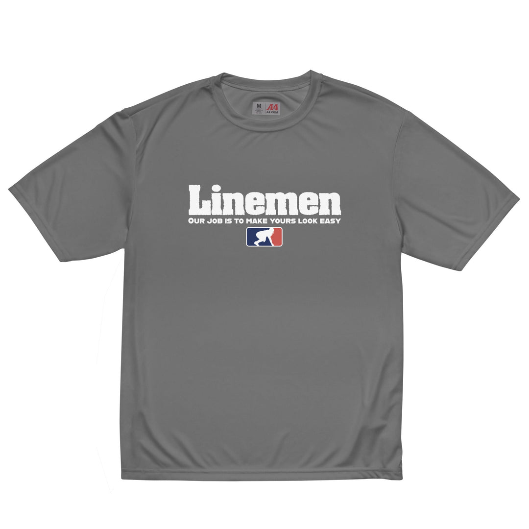 Our Job Is To Make Yours Look Easy - Performance Tee