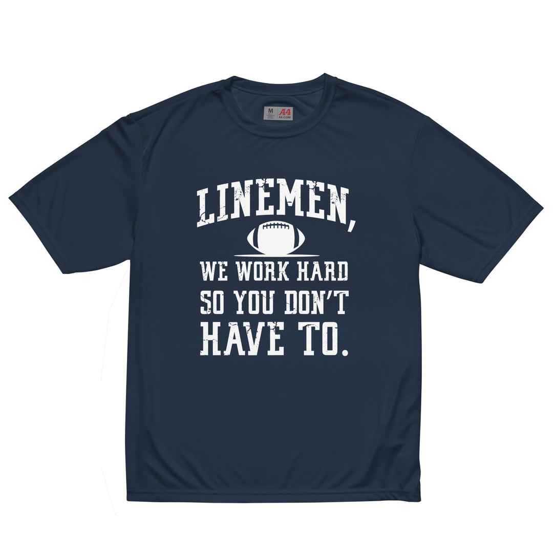 WE WORK HARD SO YOU DON'T HAVE TO - Performance Tee