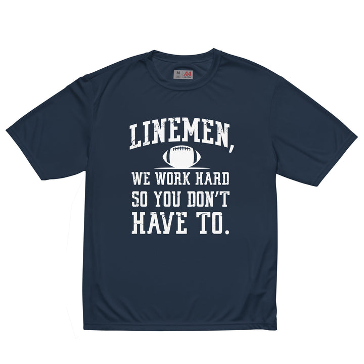 WE WORK HARD SO YOU DON'T HAVE TO - Performance Tee