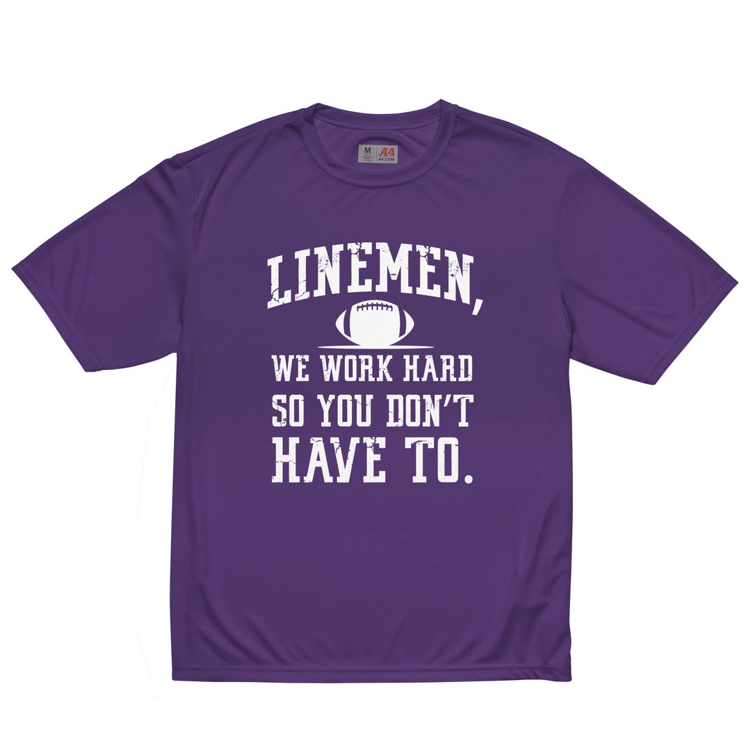 WE WORK HARD SO YOU DON'T HAVE TO - Performance Tee