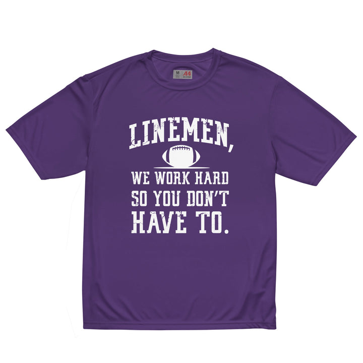 WE WORK HARD SO YOU DON'T HAVE TO - Performance Tee