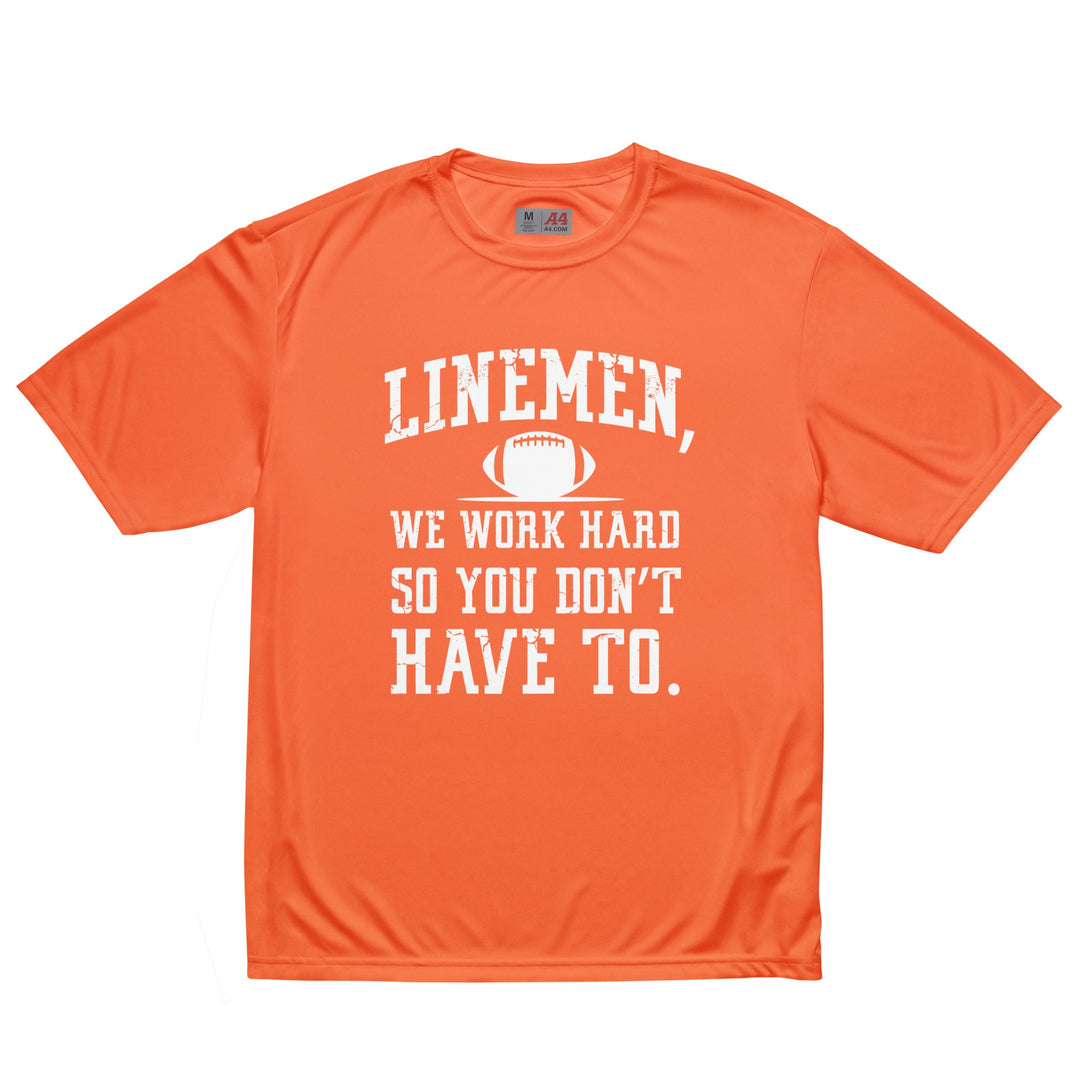 WE WORK HARD SO YOU DON'T HAVE TO - Performance Tee