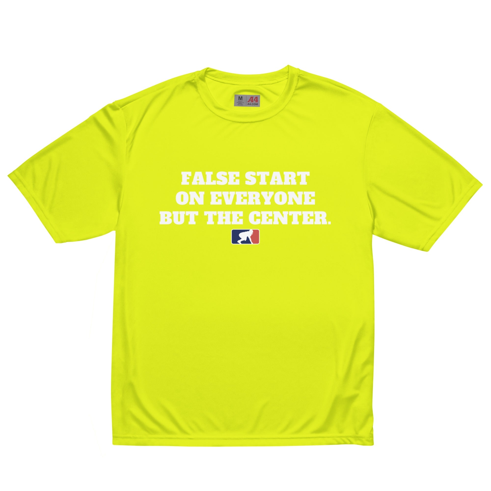 FALSE START ON EVERYONE BUT THE CENTER - Performance Tee