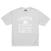 WE WORK HARD SO YOU DON'T HAVE TO - Performance Tee