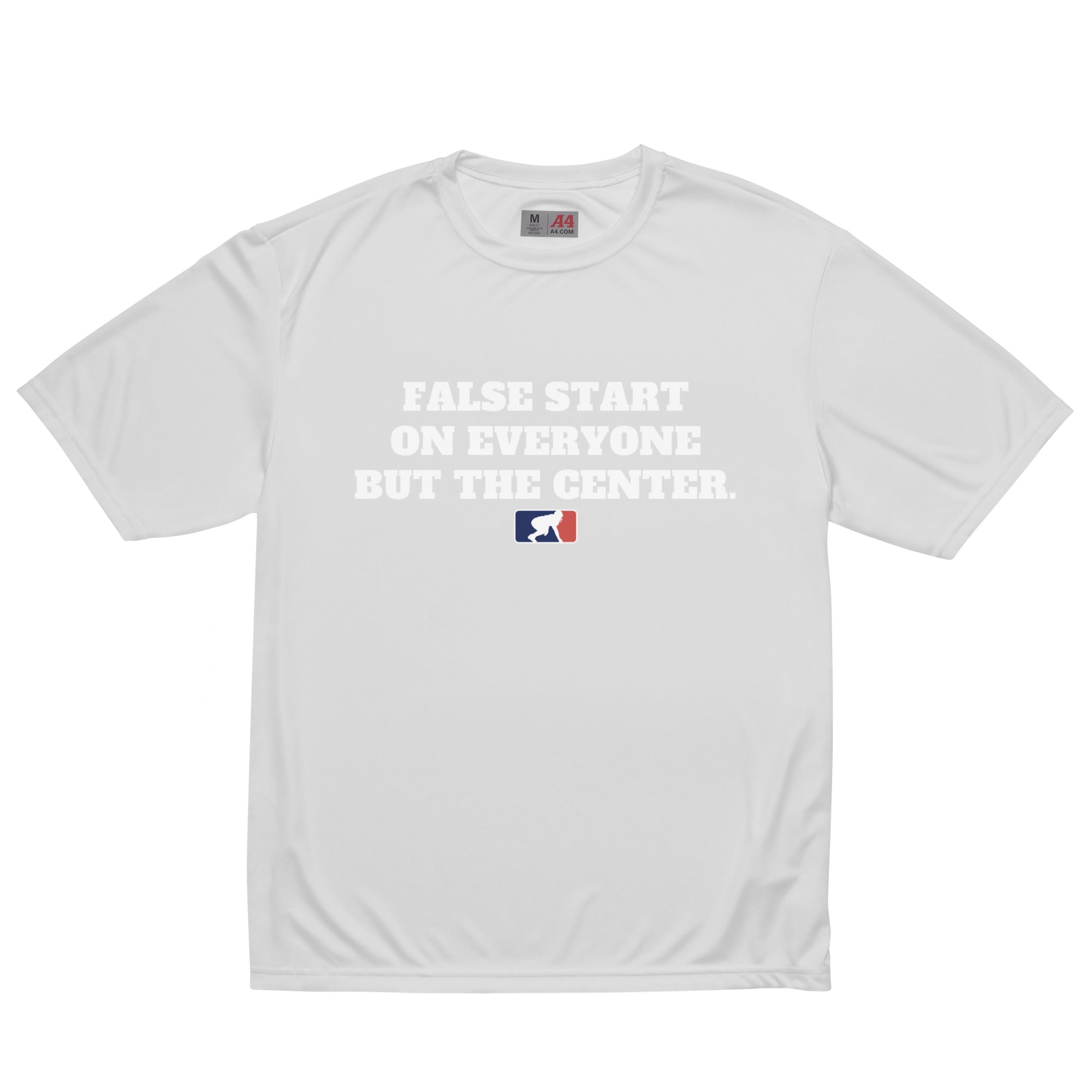 FALSE START ON EVERYONE BUT THE CENTER - Performance Tee