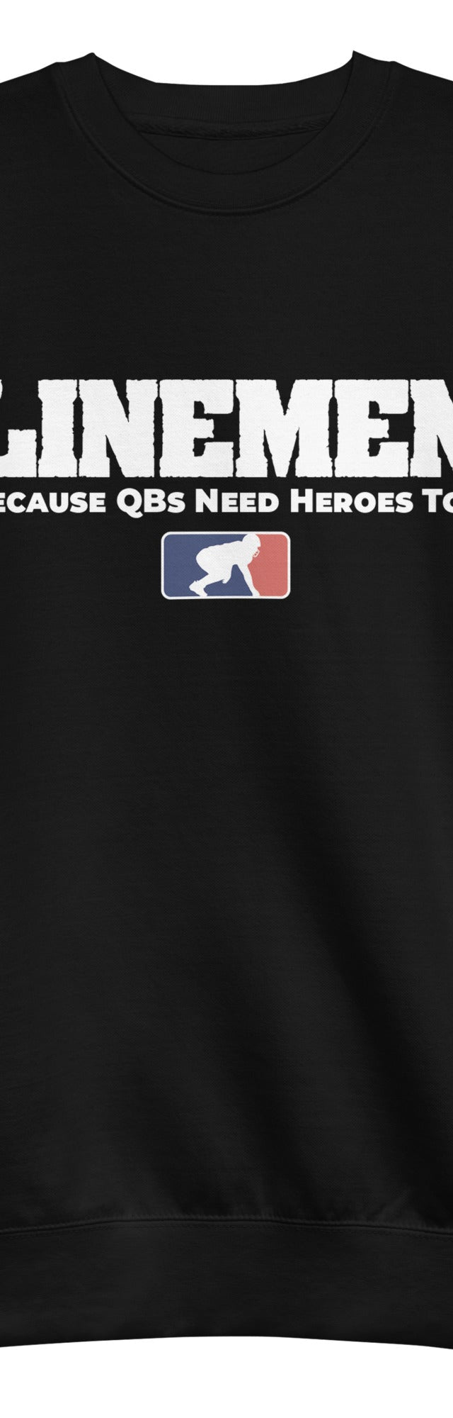 BECAUSE QBs NEED HEROES TOO - Crewneck