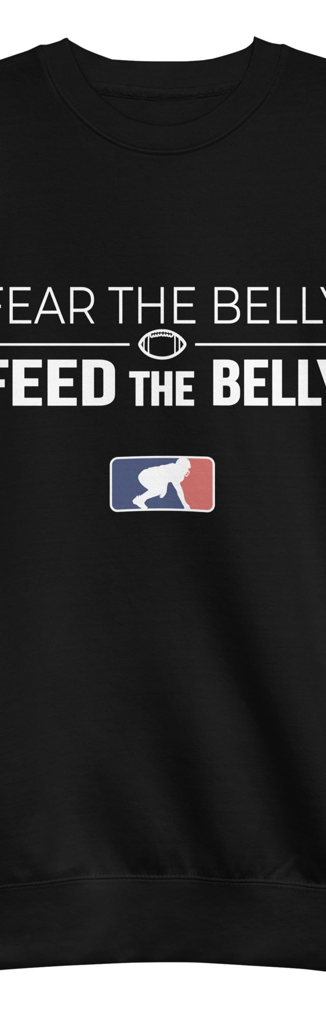 FEAR THE BELLY FEED THE BELLY - Crewneck