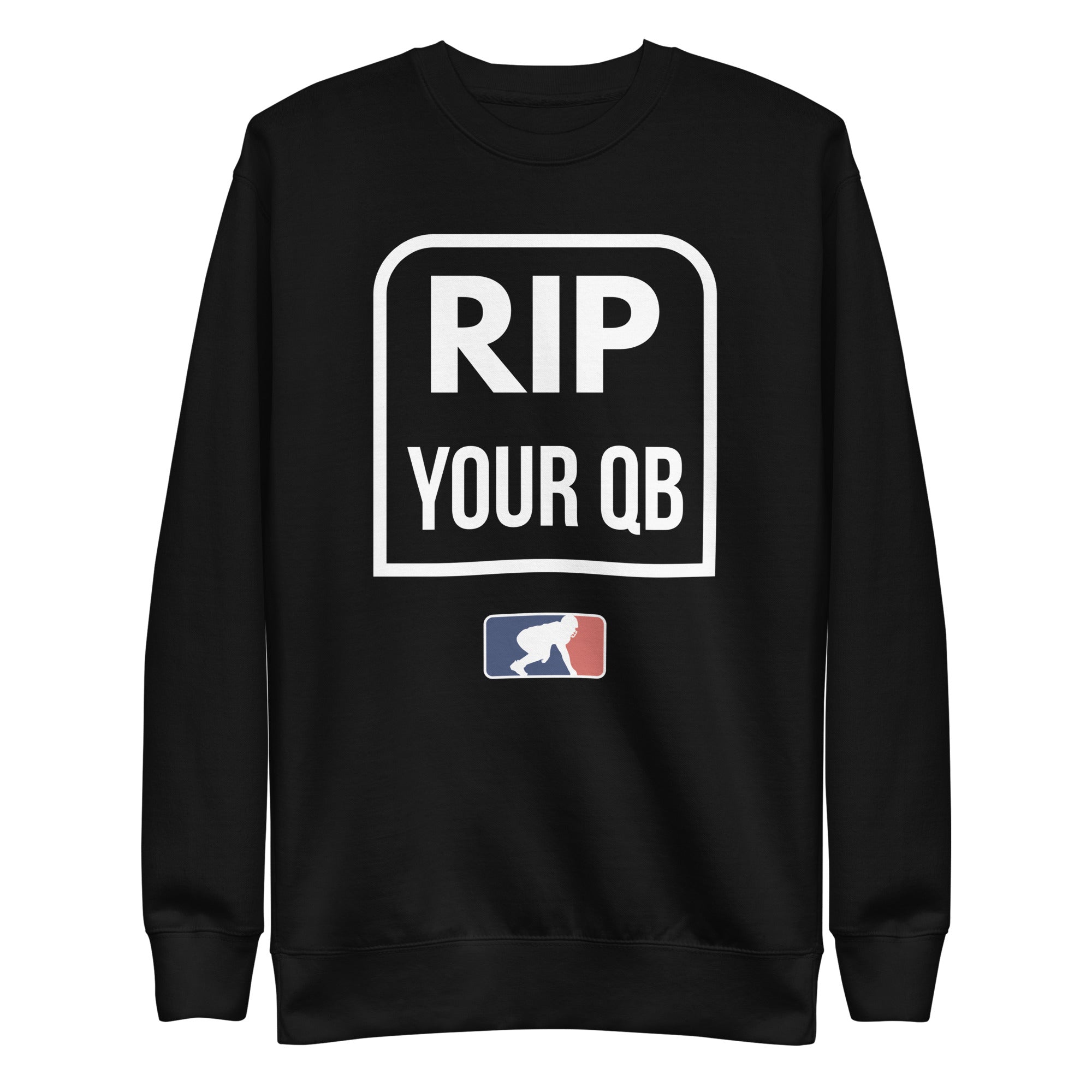 RIP YOUR QB - Crewneck