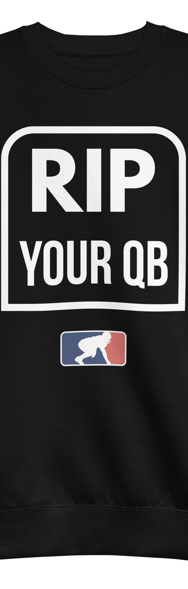 RIP YOUR QB - Crewneck