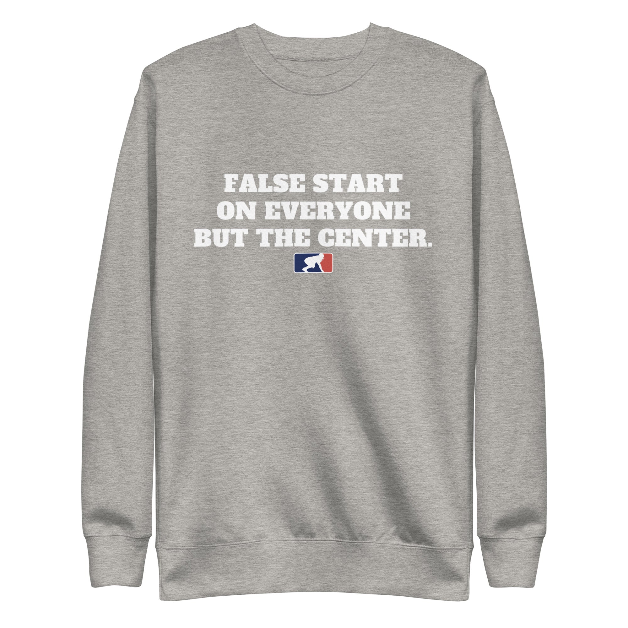 FALSE START ON EVERYONE BUT THE CENTER - Crewneck