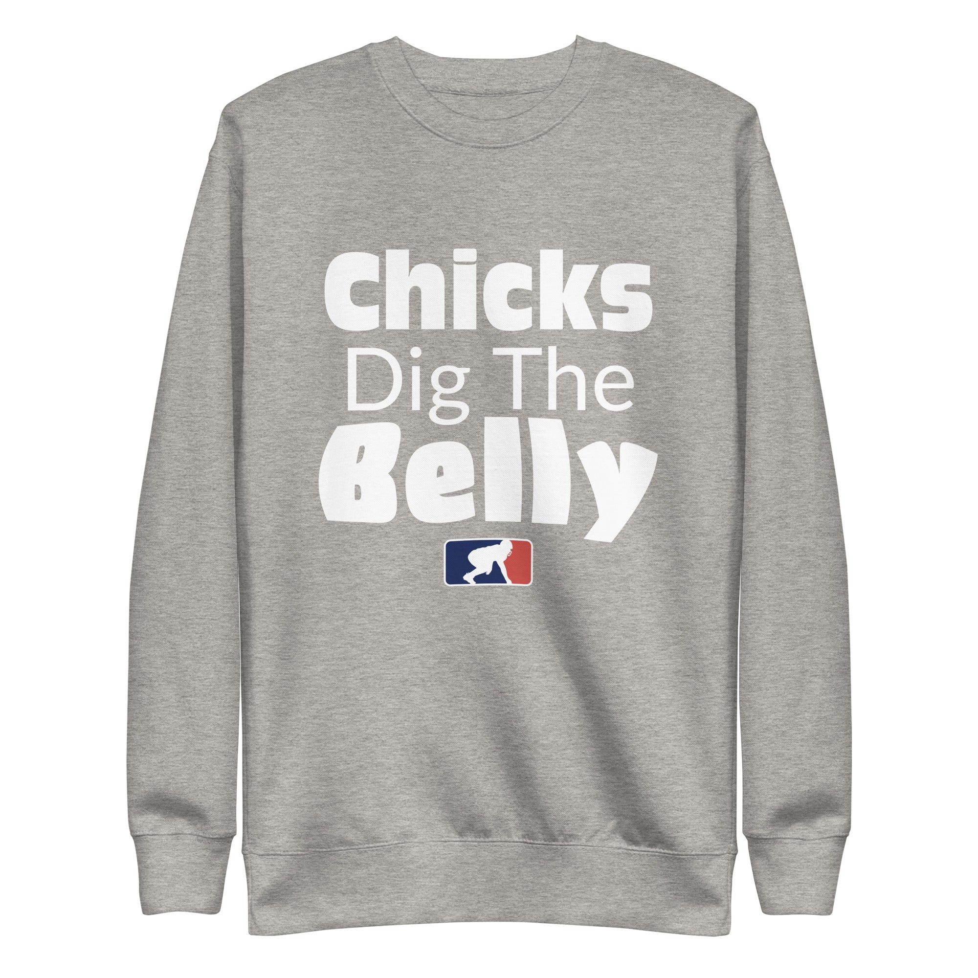 CHICKS DIG THE BELLY - Crewneck