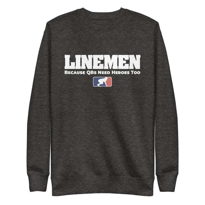 BECAUSE QBs NEED HEROES TOO - Crewneck