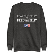 FEAR THE BELLY FEED THE BELLY - Crewneck