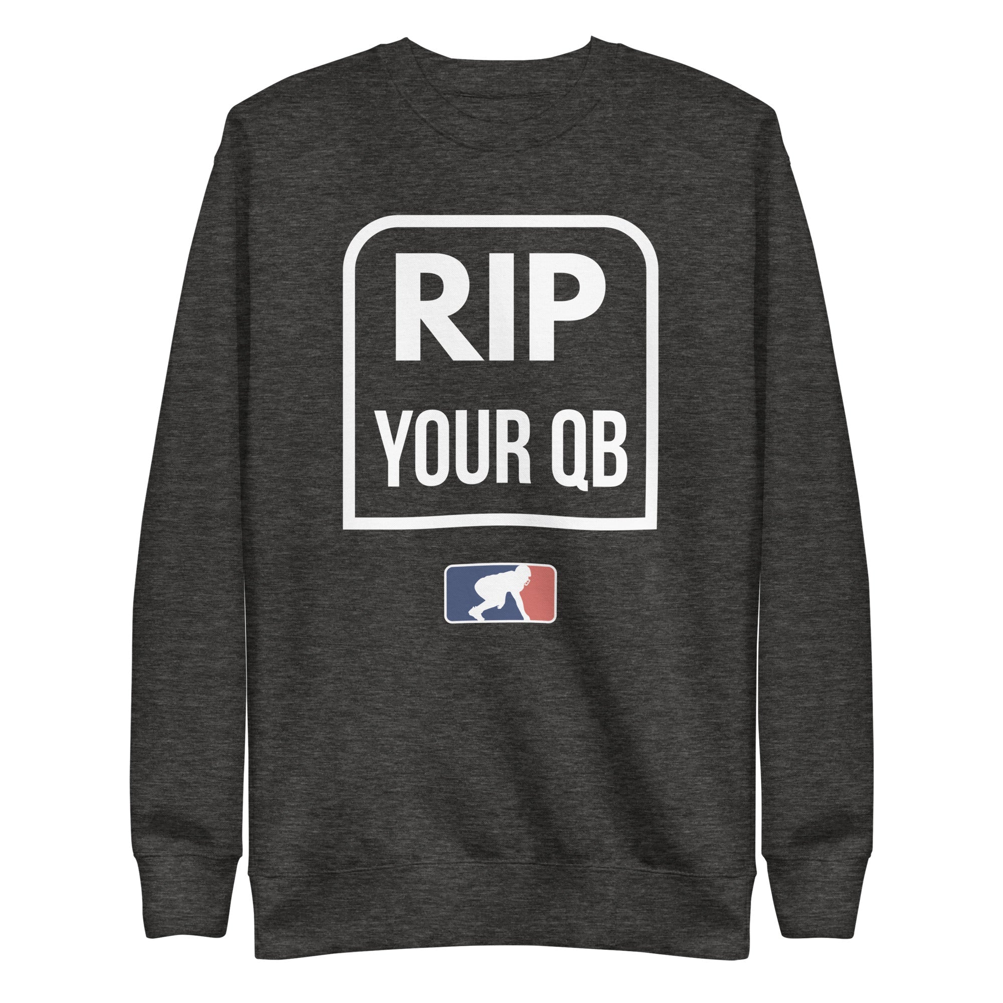 RIP YOUR QB - Crewneck