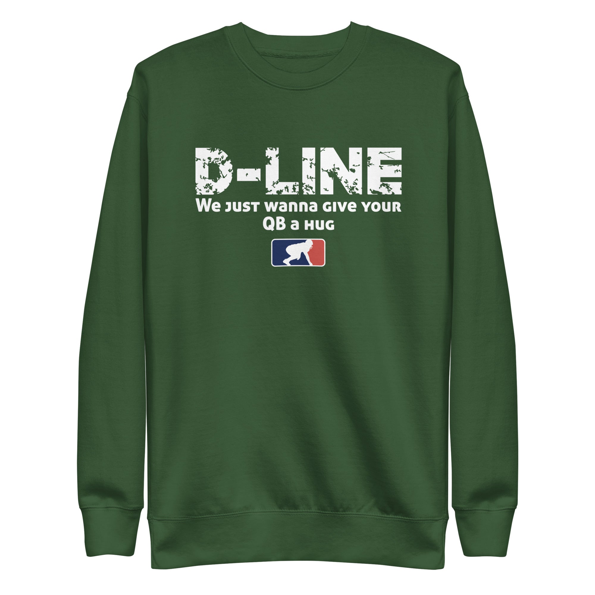 D-LINE WE JUST WANNA GIVE YOUR QB A HUG - Crewneck