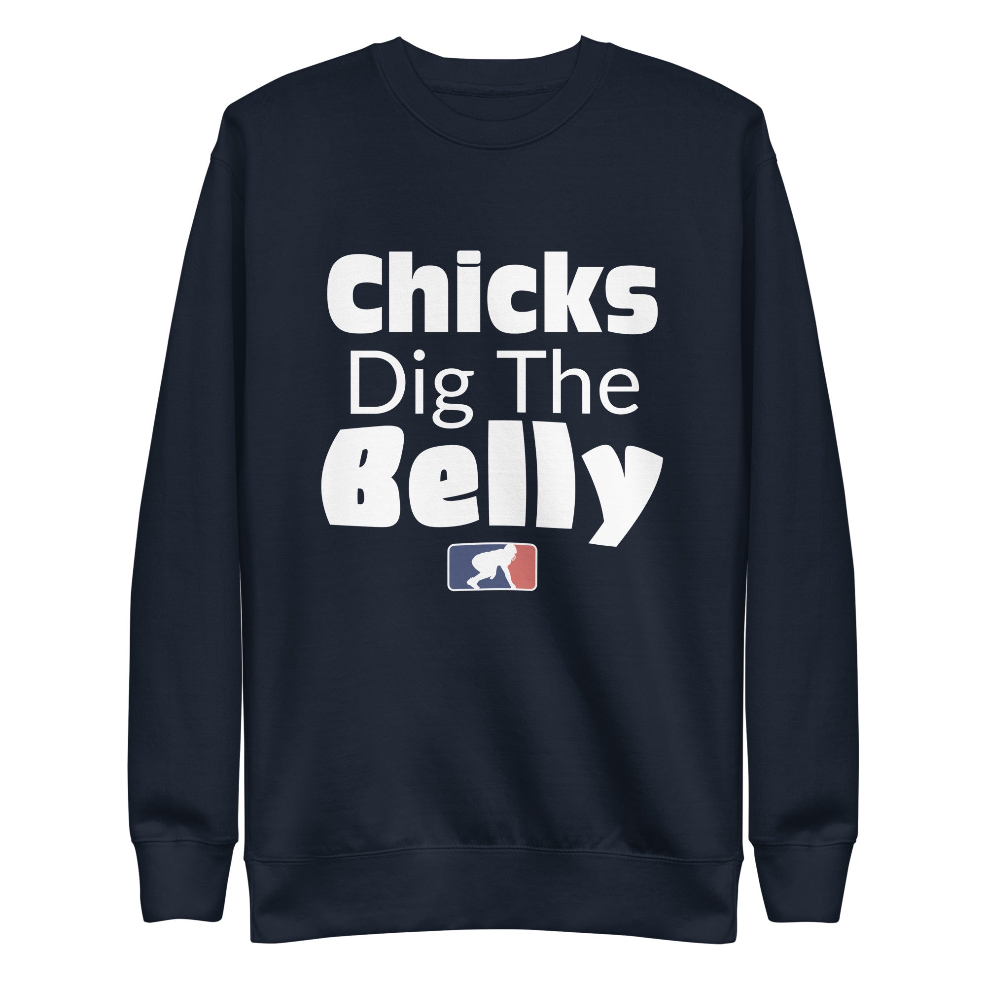 CHICKS DIG THE BELLY - Crewneck