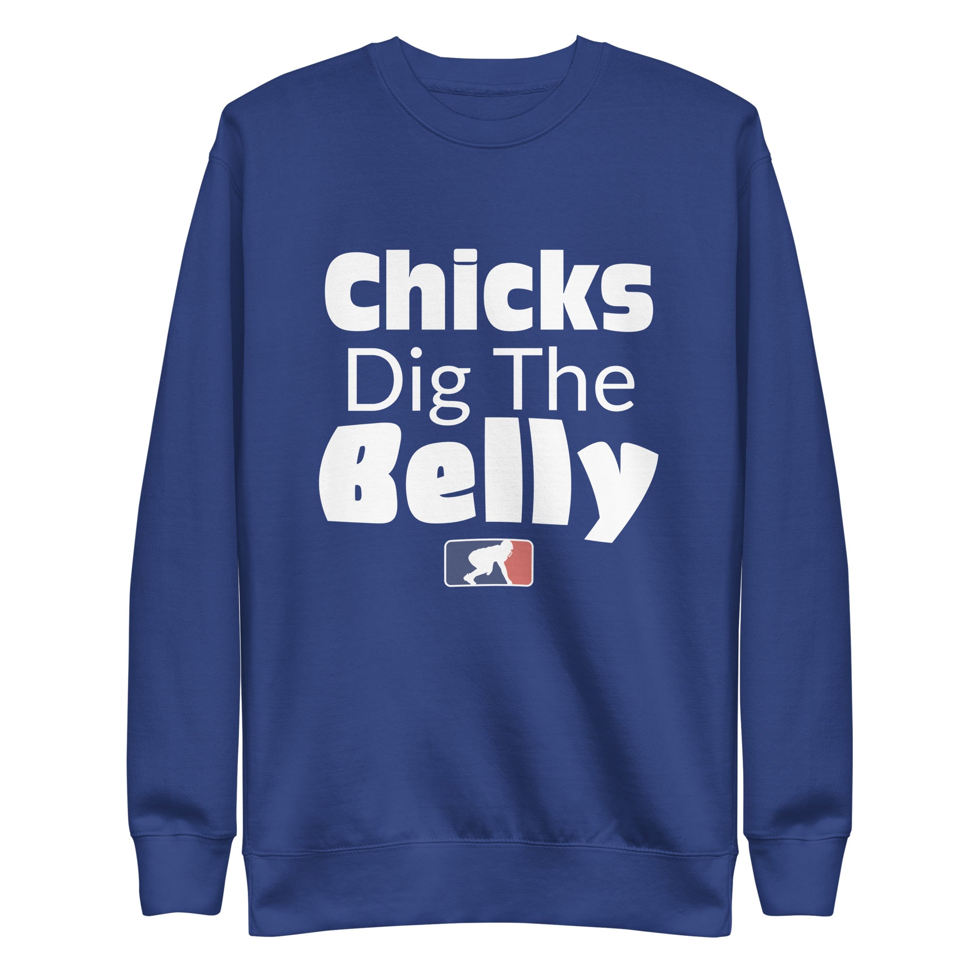 CHICKS DIG THE BELLY - Crewneck