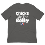 CHICKS DIG THE BELLY - T-Shirt