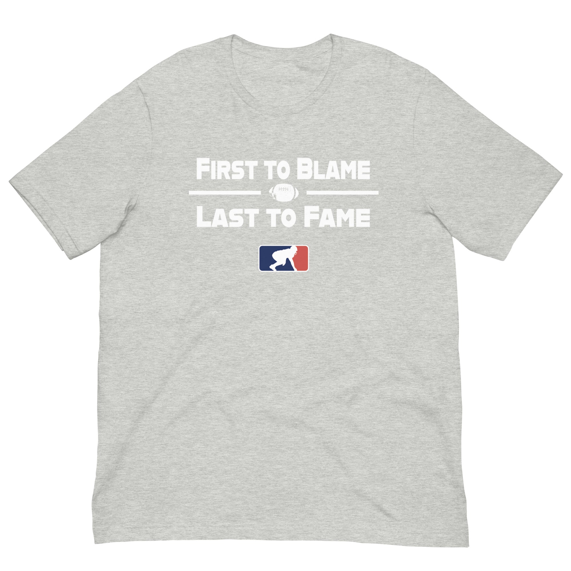 FIRST TO BLAME LAST TO FAME - T-Shirt