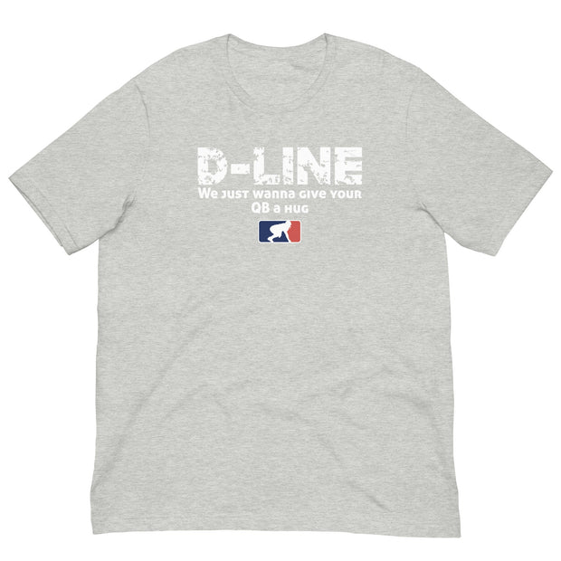D-LINE WE JUST WANNA GIVE YOUR QB A HUG - T-Shirt
