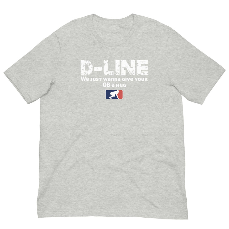 D-LINE WE JUST WANNA GIVE YOUR QB A HUG - T-Shirt