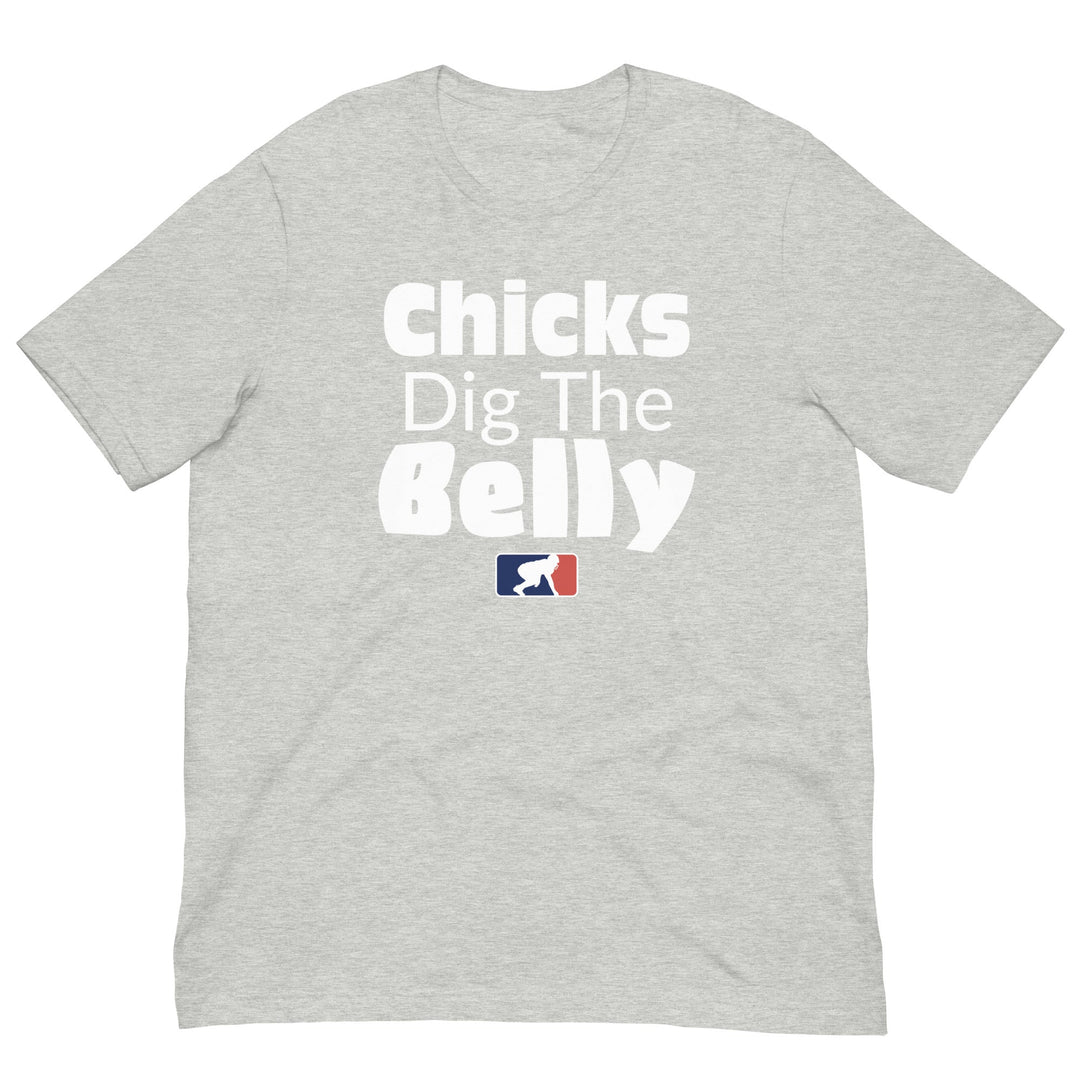 CHICKS DIG THE BELLY - T-Shirt