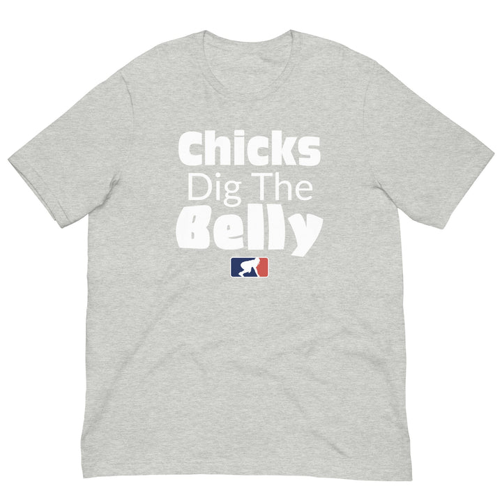 CHICKS DIG THE BELLY - T-Shirt