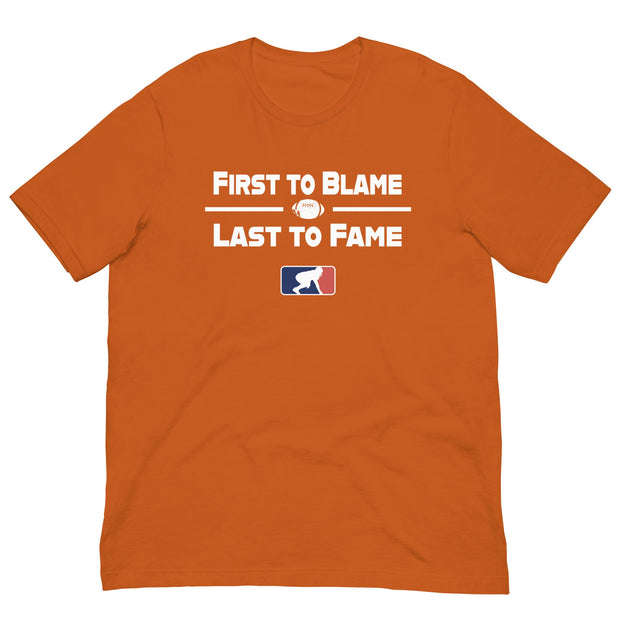 FIRST TO BLAME LAST TO FAME - T-Shirt